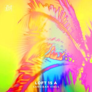 Loft 15 A - Sansibar Vibes [PLAC115]