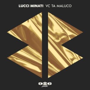 Lucci Minati - Vc Ta Maluco (Original Mix) [KBBKLTD008D]