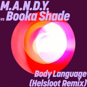 M.A.N.D.Y. & Booka Shade - Body Language (Helsloot Remix) [GPM888]