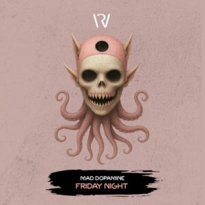 Mad Dopamine - Friday Night [WR305D]