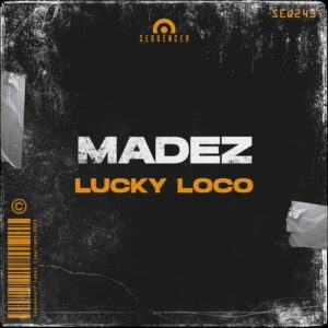 Madez - Lucky Loco [SEQ243]