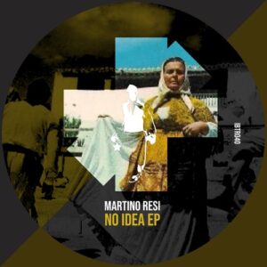 Martino Resi - No Idea EP [IBTR040]