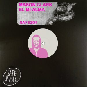Mason Clark - El Mi Alma EP [SAFE201b]