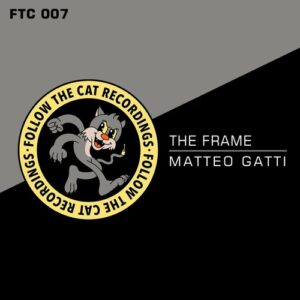 Matteo Gatti - The Frame [FTC007]