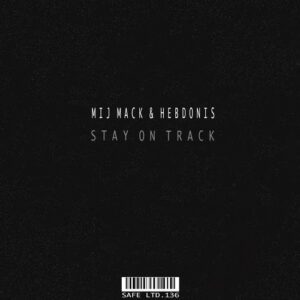 Mij Mack, Hebdonis - Stay On Track [SAFELTD136]