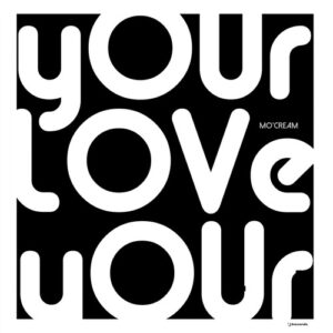 Mo'Cream - Your Love [IRECEPIREC1326D1TRSPDBP]