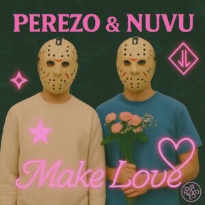 PEREZO & Nuvu - Make Love [5056868102566DD]
