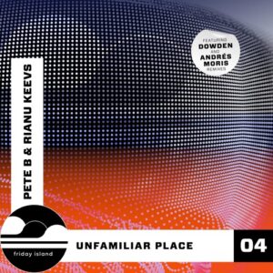 Pete B & Rianu Keevs - Unfamiliar Place [FI04]