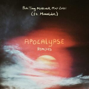 Pete Tong, Max Zotti, MoBlack, Monolink - Apocalypse Remixes [MBR6632]