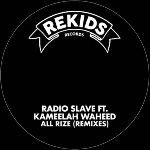 Radio Slave, Kameelah Waheed - All Rize (Remixes) [REKIDS274]
