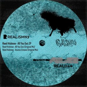 Reed Hickman - All You Got EP [REAL044]