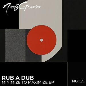 Rub A Dub - Minimize To Maximize EP [NG029]