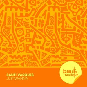 Santi Vasques - Just Wanna [PSB198]