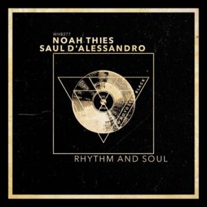 Saul D'Alessandro, Noah Thies - Rhythm And Soul [WHB277]