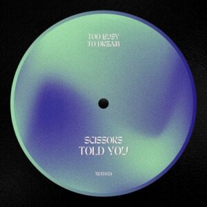 Scissors - Told You [TBTD021DL]