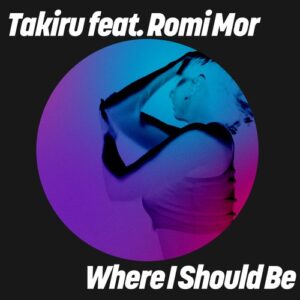 Takiru feat. Romi Mor - Where I Should Be [GPM887]