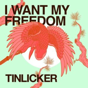 Tinlicker - I Want My Freedom (feat. Hero Baldwin) [PIASE0176DS1]