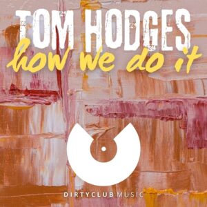 Tom Hodges - How We Do It [DCM241]