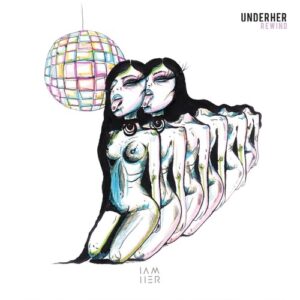 UNDERHER - Rewind [IAMHERX114]