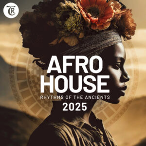 VA - Afro House 2025 (Rhythms of the Ancients by Tibetania) [TR635]