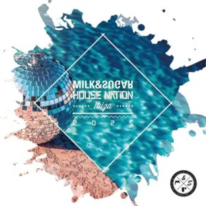 VA - Milk & Sugar House Nation Ibiza 2025 [MSRCD108]