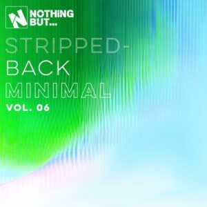 VA - Nothing But... Stripped-Back Minimal, Vol. 06 [NBSBM06]