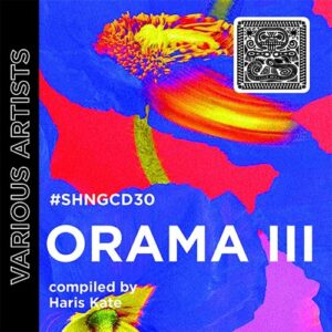 VA - Orama III compiled by Haris Kate [SHNGCD30]