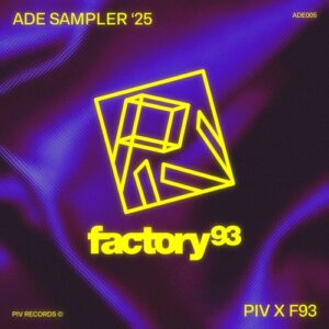 VA - PIV x Factory 93: ADE Sampler 2025 [PIVADE005]