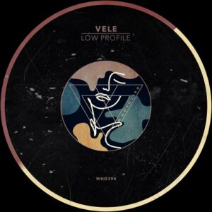Vele - Low Profile [WHO394]