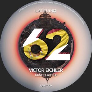 Victor Eichler - Rose Beach EP [LAT62209D]