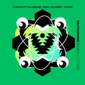 Villamizar, Siara Navarro - Down EP [VOR039]
