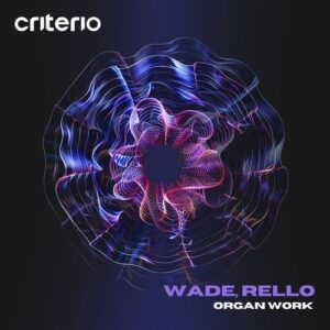 Wade, Rello - Organ Work [CM25]