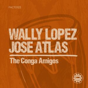 Wally Lopez, Jose Atlas - The Conga Amigos [FACTO123]