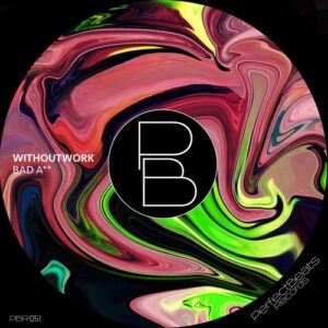 Withoutwork - Bad A** [PBR051]