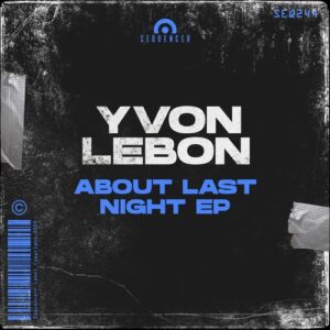 Yvon Lebon - About Last Night EP [SEQ244]