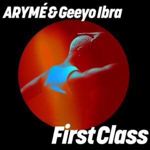ARYME , Geeyo Ibra - First Class [GPM899]