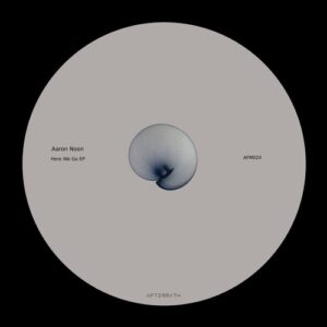 Aaron Noon - Here We Go EP [AFM028]