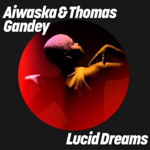 Aiwaska & Thomas Gandey - Lucid Dreams [GPM895]