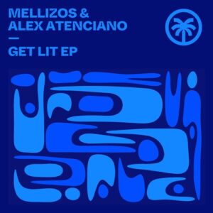 Alex Atenciano, Mellizos - Get Lit EP [HXT156]
