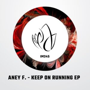 Aney F. - Keep On Running EP [IM245]