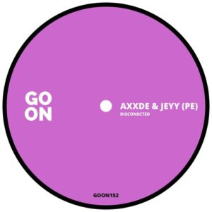 Axxde, Jeyy (PE) - Disconected [GOON152]