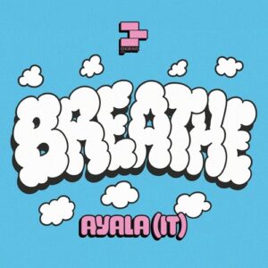 Ayala (IT) - Breathe [ELTD85]