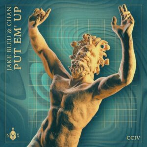 CHAN (US), Jake Bleu - PUT EM’ UP [NYX204D]
