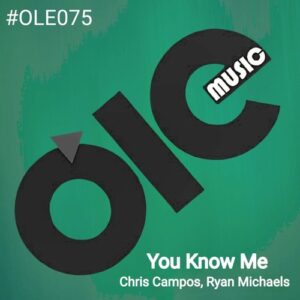 Chris Campos, Ryan Michaels (CA) - You Know Me [OLE075]