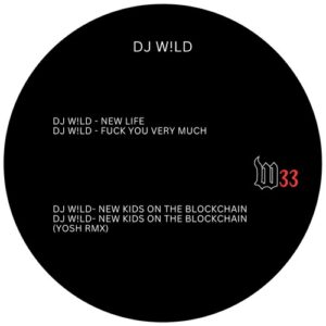 DJ W!ld - New Life/Fuck You Very Much/New Kids On The Blockchain [W33]