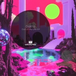Daitto - Out Of My Life EP [WT553]