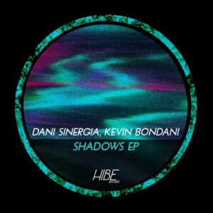 Dani Sinergia, Kevin Bondani - Shadows EP [HIBE059]
