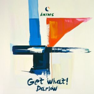 Darlow - Get What! [ANIMS035]