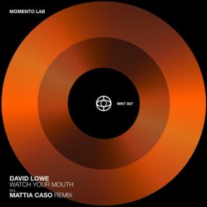 David Lowe - Watch Your Mouth [MNT007]