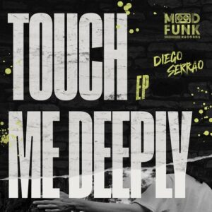 Diego Serrao - Touch Me Deeply EP [MFR439]